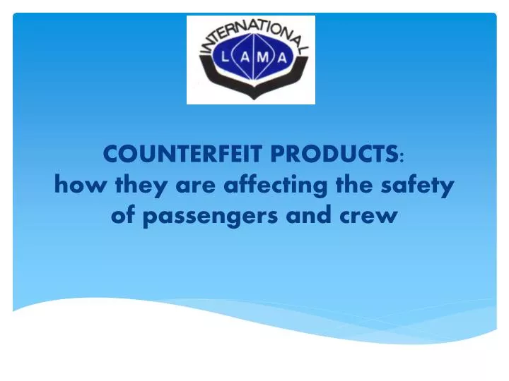counterfeit products how they are affecting the safety of passengers and crew