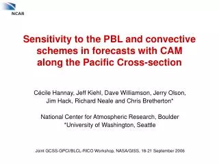 Sensitivity to the PBL and convective schemes in forecasts with CAM along the Pacific Cross-section