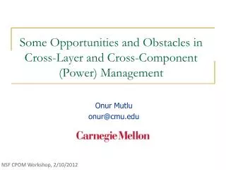 Some Opportunities and Obstacles in Cross-Layer and Cross-Component (Power) Management