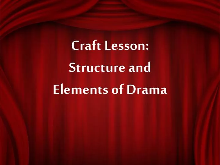 craft lesson structure and elements of drama