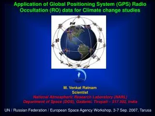 Application of Global Positioning System (GPS) Radio Occultation (RO) data for Climate change studies M. Venkat Ratnam