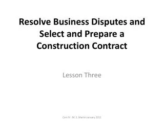 Resolve Business Disputes and Select and Prepare a Construction Contract