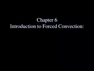 Chapter 6 Introduction to Forced Convection: