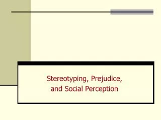 Stereotyping, Prejudice, and Social Perception