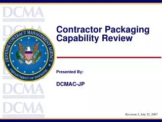 Contractor Packaging Capability Review Presented By: DCMAC-JP