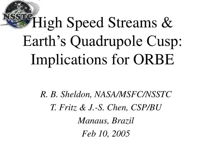 high speed streams earth s quadrupole cusp implications for orbe