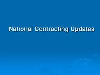 National Contracting Updates