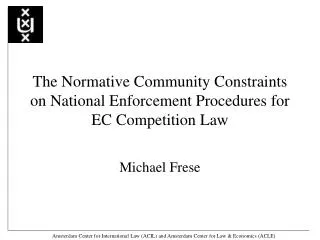 The Normative Community Constraints on National Enforcement Procedures for EC Competition Law