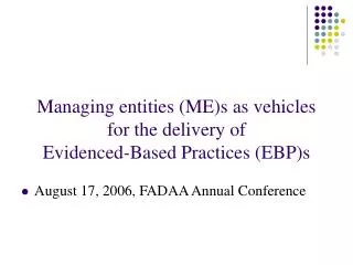 Managing entities (ME)s as vehicles for the delivery of Evidenced-Based Practices (EBP)s