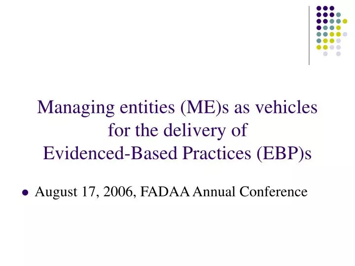 managing entities me s as vehicles for the delivery of evidenced based practices ebp s
