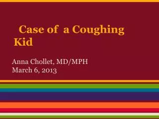 Case of a Coughing Kid