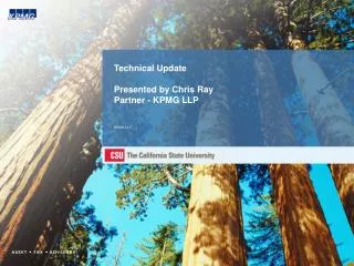 Technical Update Presented by Chris Ray Partner - KPMG LLP KPMG LLP