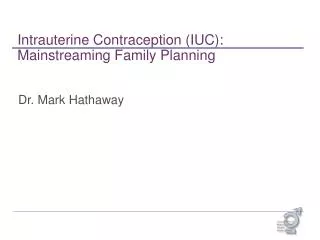 Intrauterine Contraception (IUC): Mainstreaming Family Planning