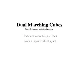 Dual Marching Cubes