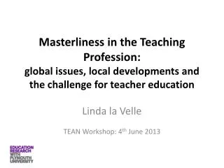 Masterliness in the Teaching Profession: global issues, local developments and the challenge for teacher education
