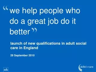we help people who do a great job do it better
