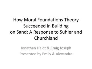 How Moral Foundations Theory Succeeded in Building on Sand: A Response to Suhler and Churchland