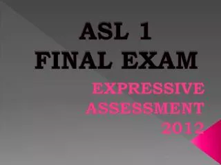 ASL 1 FINAL EXAM