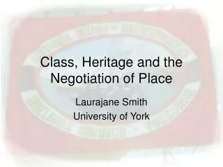 Class, Heritage and the Negotiation of Place