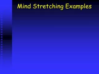 Mind Stretching Examples