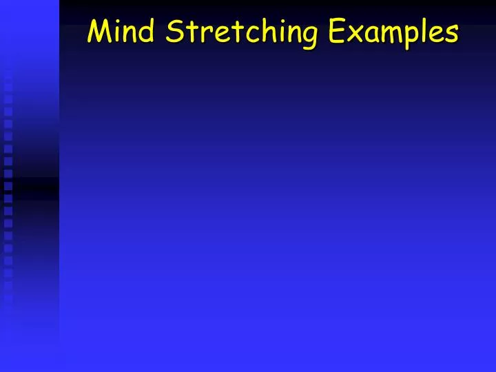 mind stretching examples