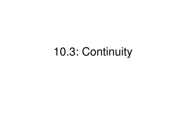 10 3 continuity
