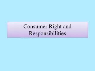 Consumer Right and Responsibilities