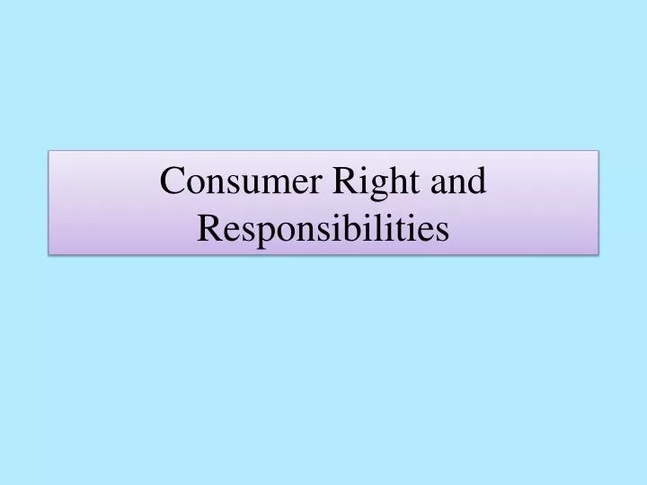 consumer right and responsibilities