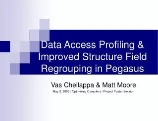 Data Access Profiling &amp; Improved Structure Field Regrouping in Pegasus