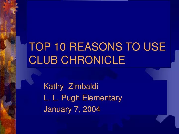 top 10 reasons to use club chronicle