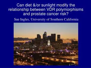 Can diet &amp;/or sunlight modify the relationship between VDR polymorphisms and prostate cancer risk?