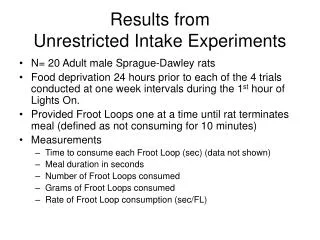 Results from Unrestricted Intake Experiments