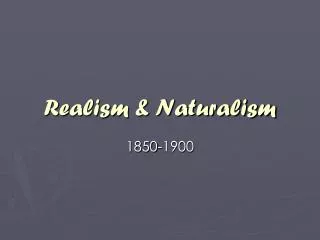 Realism &amp; Naturalism