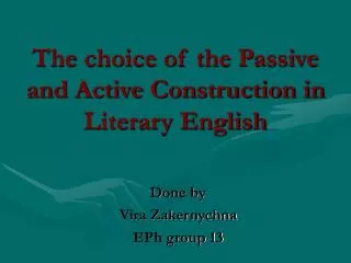 The choice of the Passive and Active Construction in Literary English