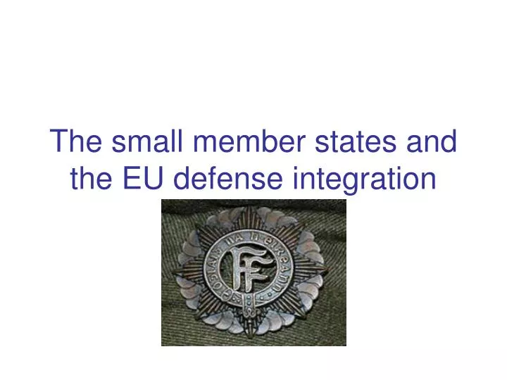 the small member states and the eu defense integration
