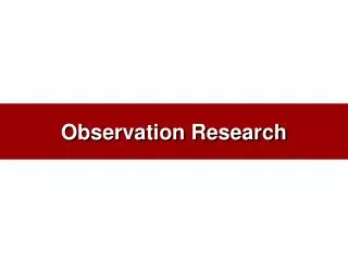 Observation Research