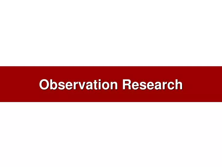 observation research
