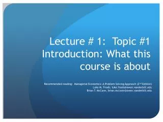 Lecture # 1: Topic #1 Introduction: What this course is about