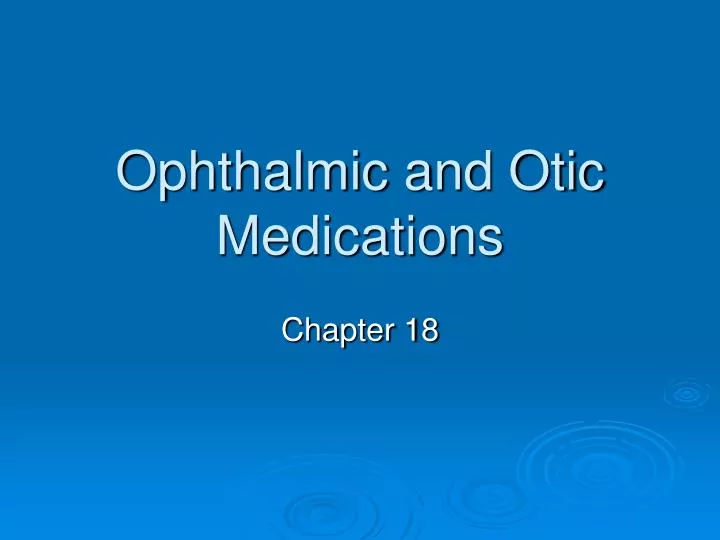ophthalmic and otic medications