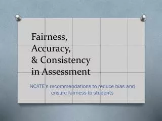 Fairness, Accuracy, &amp; Consistency in Assessment