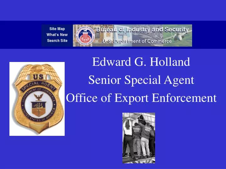 edward g holland senior special agent office of export enforcement
