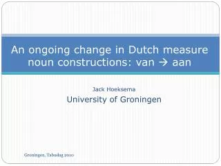 An ongoing change in Dutch measure noun constructions : van ? aan