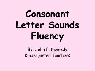 Consonant Letter Sounds Fluency