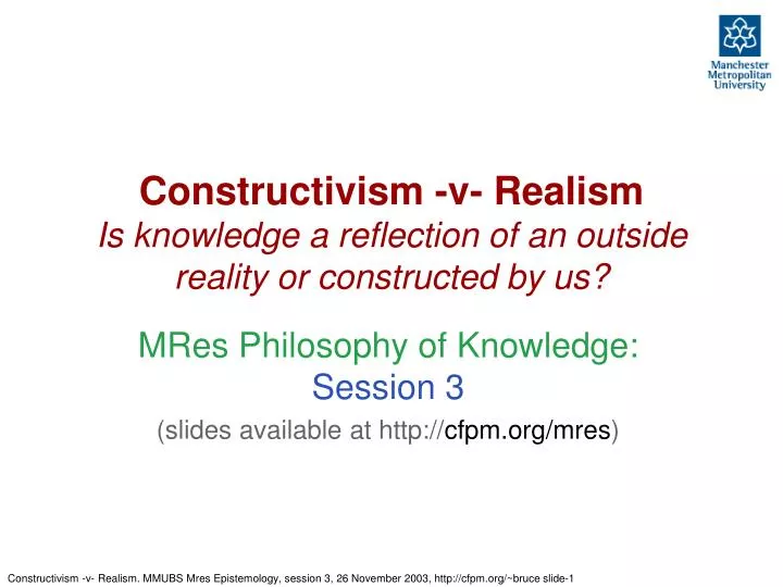 constructivism v realism is knowledge a reflection of an outside reality or constructed by us