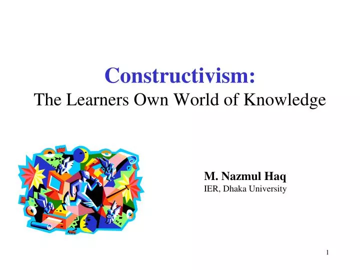 constructivism the learners own world of knowledge