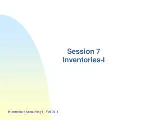 Session 7 Inventories-I