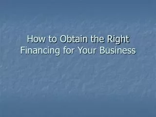 how to obtain the right financing for your business