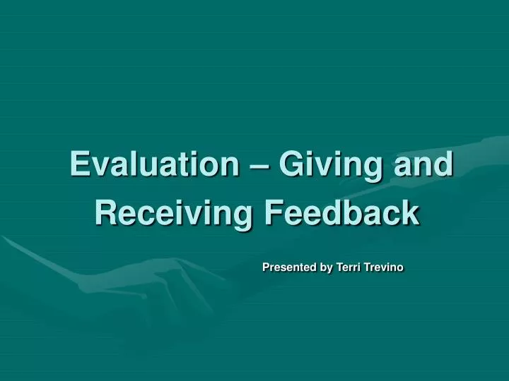 evaluation giving and receiving feedback presented by terri trevino