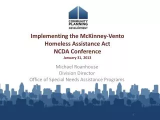 Implementing the McKinney-Vento Homeless Assistance Act NCDA Conference January 31, 2013