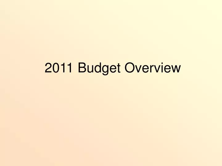 2011 budget overview